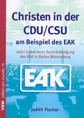 Fischer |  Christen in der CDU /CSU am Beispiel des EAK | Buch |  Sack Fachmedien