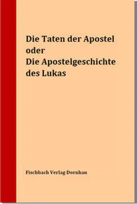 Fischer |  Die Taten der Apostel oder Die Apostelgeschichte des Lukas | Buch |  Sack Fachmedien