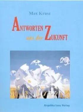 Kruse |  Antworten aus der Zukunft | Buch |  Sack Fachmedien