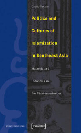 Stauth |  Politics and Cultures of Islamization in Southeast Asia | Buch |  Sack Fachmedien