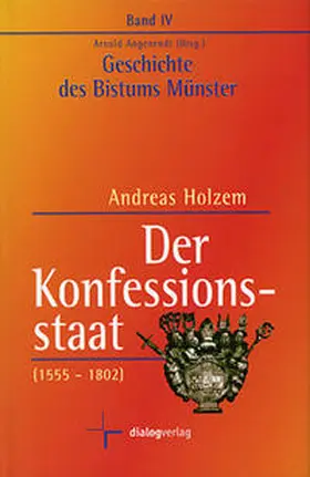 Holzem / Angenendt |  Geschichte des Bistums Münster / Der Konfessionsstaat (1555-1802) | Buch |  Sack Fachmedien