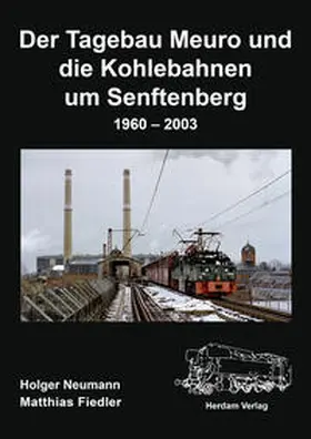 Neumann / Fiedler |  Der Tagebau Meuro und die Kohlebahnen um Senftenberg | Buch |  Sack Fachmedien