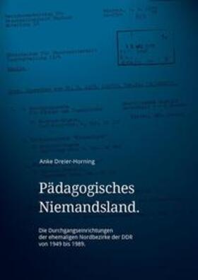 Dreier-Horning / Landesbeauftragte f. Mecklenburg-Vorpommern f. d. Unterlagen d. Staatssicherheitsdienstes d. ehemaligen DDR |  Pädagogisches Niemandsland. | Buch |  Sack Fachmedien