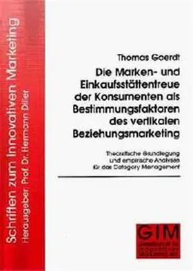 Goerdt / Diller |  Die Marken- und Einkaufsstättentreue der Konsumenten als Bestimmungsfaktoren des vertikalen Beziehungsmarketing | Buch |  Sack Fachmedien