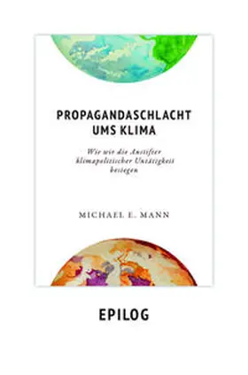 Mann / DGS Landesverband Franken |  Propagandaschlacht ums Klima - Epilog | Buch |  Sack Fachmedien