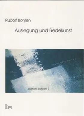 Bohren / Schmidt |  Edition Bohren. / Auslegung und Redekunst. | Buch |  Sack Fachmedien