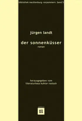 Landt / Literaturhaus Rostock |  Der Sonnenküsser | Buch |  Sack Fachmedien