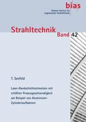 Seefeld / Vollertsen / Bergmann |  Laser-Randschichtschmelzen mit erhöhter Prozessgeschwindigkeit am Beispiel von Aluminium-Zylinderlaufbahnen | Buch |  Sack Fachmedien