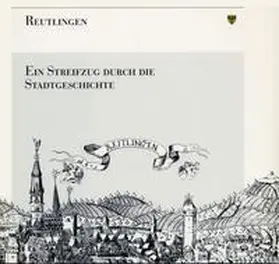 Gemeinhardt / Löffler |  Reutlingen - Ein Streifzug durch die Stadtgeschichte | Buch |  Sack Fachmedien