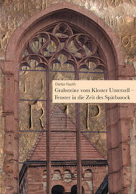 Fauth |  Grabsteine vom Kloster Unterzell - Fenster in die Zeit des Spätbarock | Buch |  Sack Fachmedien