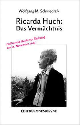 Schwiedrzik / Huch |  Ricarda Huch: Das Vermächtnis | Buch |  Sack Fachmedien