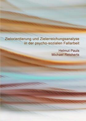 Pauls / Reicherts |  Zielorientierung und Zielerreichungsanalyse in der psycho-sozialen Fallarbeit | Buch |  Sack Fachmedien