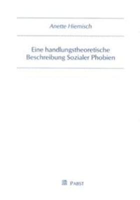 Hiemisch |  Eine handlungstheoretische Beschreibung Sozialer Phobien | Buch |  Sack Fachmedien