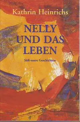 Heinrichs |  Nelly und das Leben | Buch |  Sack Fachmedien