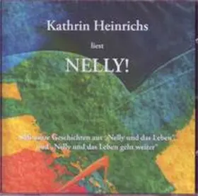 Heinrichs |  Kathrin Heinrichs liest Nelly! | Sonstiges |  Sack Fachmedien