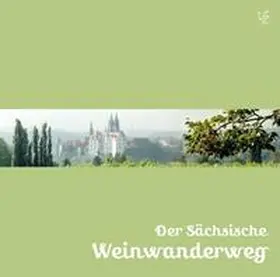 Meier-Liehl / Zschiedrich |  Der Sächsische Weinwanderweg | Sonstiges |  Sack Fachmedien