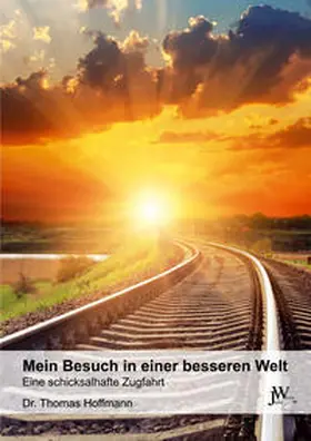 Hoffmann |  Mein Besuch in einer besseren Welt | Buch |  Sack Fachmedien