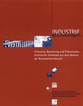  Erfassung, Bewahrung und Präsentation technischer Denkmale aus dem Bereich der Braunkohlenindustrie | Buch |  Sack Fachmedien