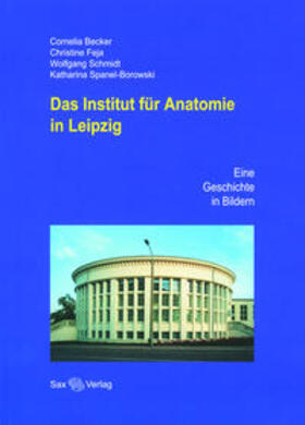 Becker / Feja / Schmidt |  Das Institut für Anatomie in Leipzig | Buch |  Sack Fachmedien