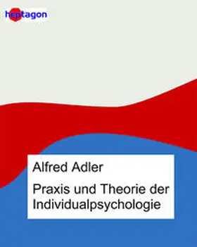 Adler / Jordan |  Praxis und Theorie der Individualpsychologie | eBook | Sack Fachmedien