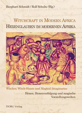 Schmidt / Schulte |  Hexenglauben im modernen Afrika /Witchcraft in Modern Africa | Buch |  Sack Fachmedien