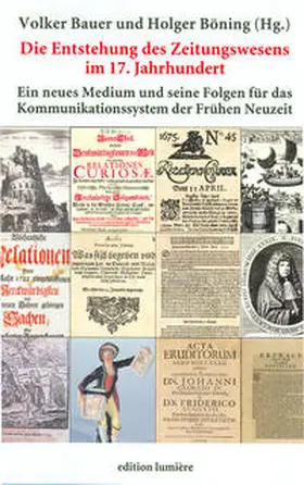 Bauer / Böning | Die Entstehung des Zeitungswesens im 17. Jahrhundert: Ein neues Medium und seine Folgen für das Kommunikationssystem der Frühen Neuzeit. | Buch | 978-3-934686-82-3 | sack.de