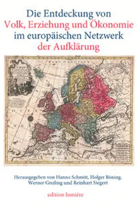 Böning / Greiling / Siegert |  Die Entdeckung von Volk, Erziehung und Ökonomie im europäischen Netz¬werk der Aufklärung. | Buch |  Sack Fachmedien