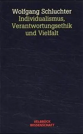 Schluchter |  Individualismus, Verantwortungsethik und Vielfalt | Buch |  Sack Fachmedien