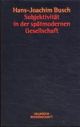 Busch |  Subjektivität in der spätmodernen Gesellschaft | Buch |  Sack Fachmedien