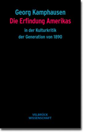 Kamphausen |  Die Erfindung Amerikas in der Kulturkritik der Generation von 1890 | Buch |  Sack Fachmedien
