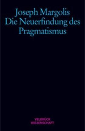 Margolis |  Margolis, J: Neuerfindung/Pragmatismus | Buch |  Sack Fachmedien