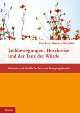 Baer / Frick-Baer |  Leibbewegungen, Herzkreise und der Tanz der Würde | Buch |  Sack Fachmedien