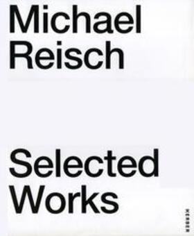 Kunde / Mönig / Stiegler |  Michael Reisch: Selected Works | Buch |  Sack Fachmedien