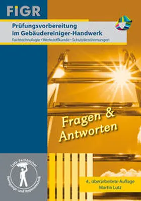 Lutz / FIGR-Forschungs- u. Prüfinstitut f. Facility Management GmbH, Dettingen / Erms |  Prüfungsvorbereitung im Gebäudereiniger-Handwerk | Buch |  Sack Fachmedien