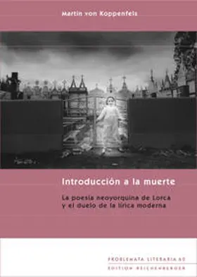 Koppenfels |  Introducción a la muerte. La poesía neoyorquina de Lorca y el duelo de la lírica moderna | Buch |  Sack Fachmedien