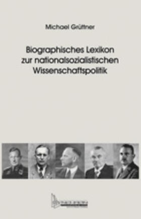 Grüttner |  Biographisches Lexikon zur nationalsozialistischen Wissenschaftspolitik | Buch |  Sack Fachmedien