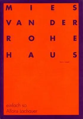 Mies van der Rohe Haus |  Alfons Lachauer: einfach so | Buch |  Sack Fachmedien