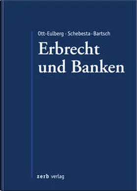 Ott-Eulberg / Schebesta / Bartsch |  Praxishandbuch Erbrecht und Banken | Buch |  Sack Fachmedien