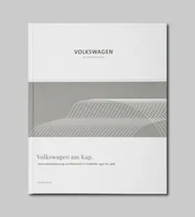 Nicke / Grieger / Gutzmann |  Volkswagen am Kap. Internationalisierung und Netzwerk in Südafrika 1950 bis 1966 | Buch |  Sack Fachmedien