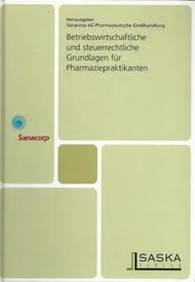 Sanacorp eG Pharmazeutische Grosshandlung |  Betriebswirtschaftliche und steuerrechtliche Grundlagen für Pharmaziepraktikanten | Buch |  Sack Fachmedien