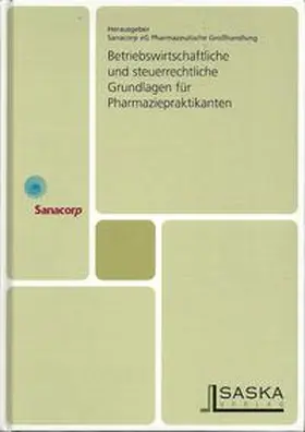 Sanacorp eG Pharmazeutische  Grosshandlung / Ammedick / Frankenheim |  Betriebswirtschaftliche und steuerrechtliche Grundlagen für Pharmaziepraktikanten | Buch |  Sack Fachmedien