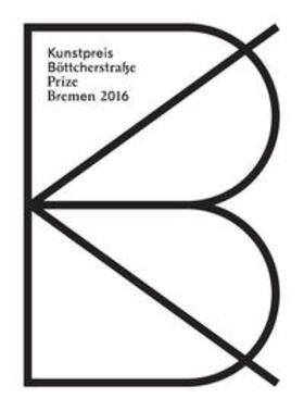 Kunstpreis der Böttcherstraße in Bremen 2016 / Prize of the Böttcherstraße in Bremen 2016 | Buch |  Sack Fachmedien