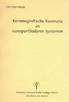 Mayer | Kernmagnetische Resonanz an nanopartikulären Systemen | Buch | 978-3-935176-04-0 | sack.de