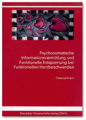 Lahmann |  Psychosomatische Informationsvermittlung und Funktionelle Entspannung bei Funktionellen Herzbeschwerden | Buch |  Sack Fachmedien