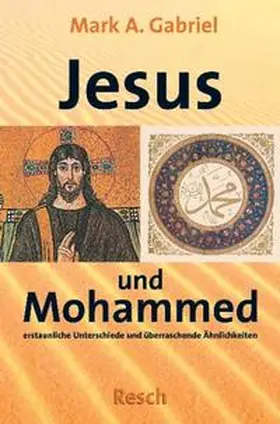 Gabriel |  ' Jesus und Mohammed - erstaunliche Unterschiede und überraschende Ähnlichkeiten' | Buch |  Sack Fachmedien