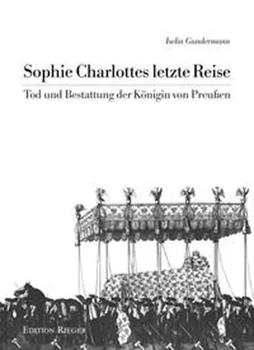 Gundermann |  Sophie Charlottes letzte Reise | Buch |  Sack Fachmedien