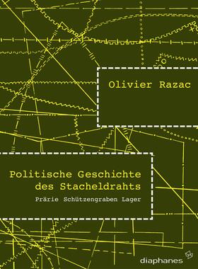 Razac |  Politische Geschichte des Stacheldrahts | Buch |  Sack Fachmedien