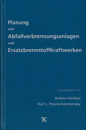 Thomé-Kozmiensky / Versteyl |  Planung von Abfallverbrennungsanlagen und Ersatzbrennstoff-Kraftwerken | Buch |  Sack Fachmedien