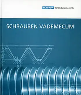 Illgner / Esser / Textron Verbindungstechnik |  Schrauben Vademecum | Buch |  Sack Fachmedien