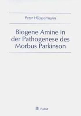 Häussermann |  Biogene Amine in der Pathogenese des Morbus Parkinson | Buch |  Sack Fachmedien